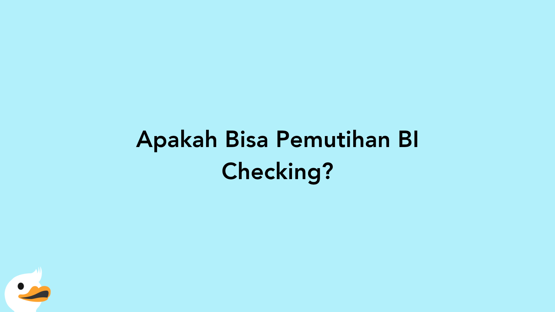 Apakah Bisa Pemutihan BI Checking?