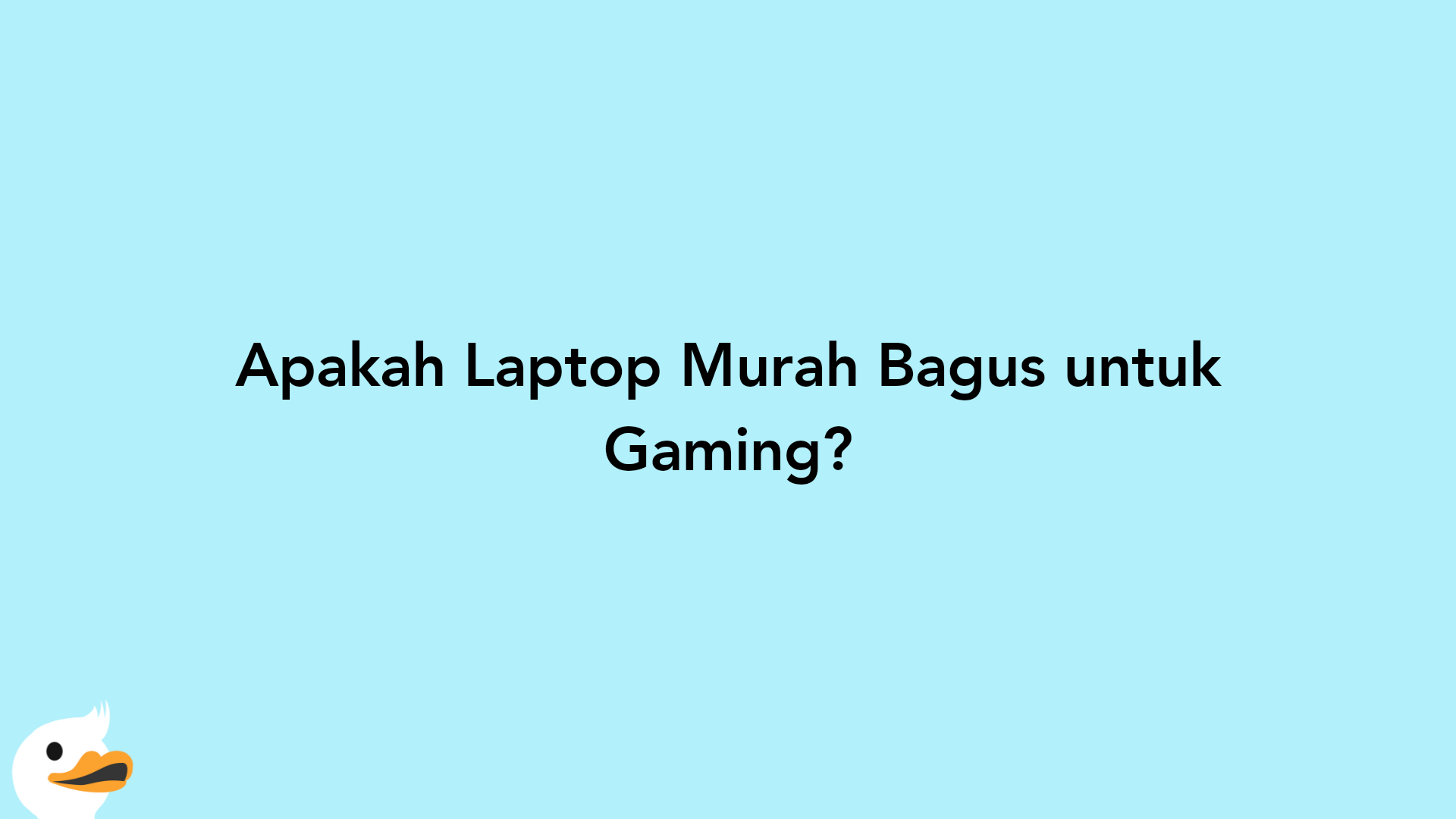Apakah Laptop Murah Bagus untuk Gaming?