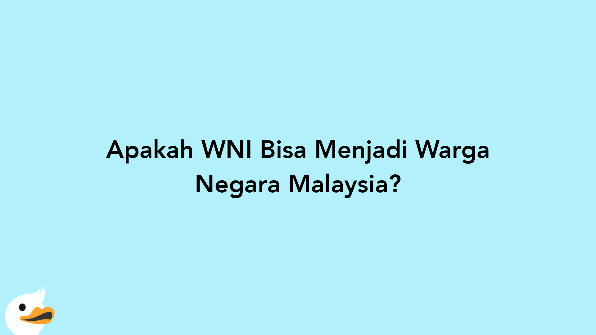 Apakah WNI Bisa Menjadi Warga Negara Malaysia?