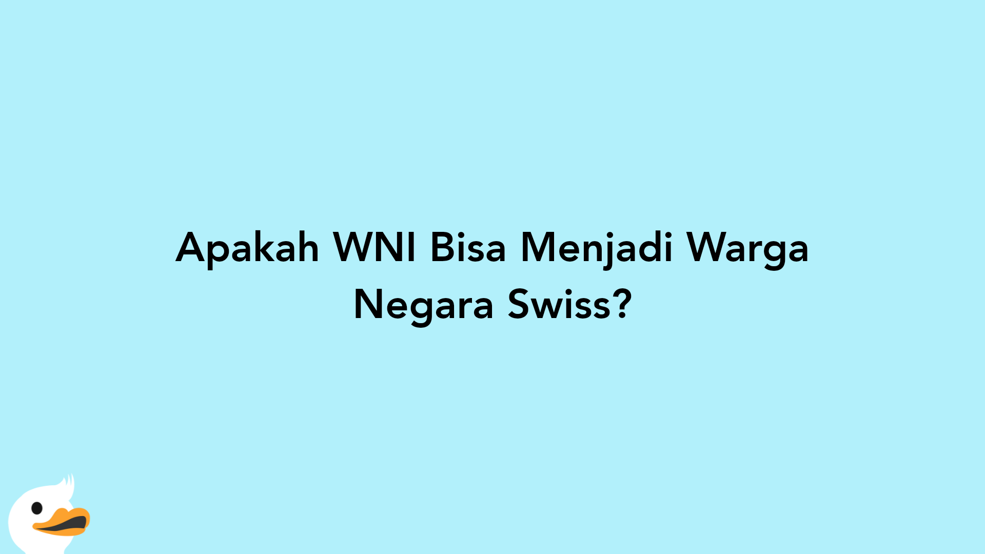 Apakah WNI Bisa Menjadi Warga Negara Swiss?