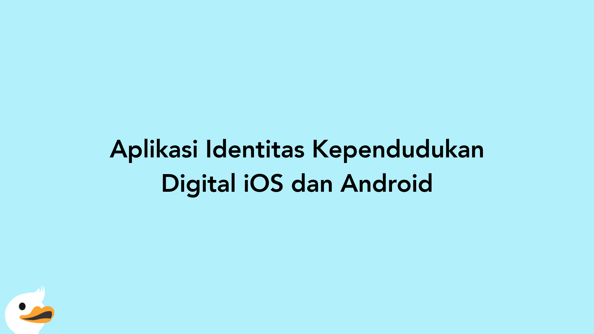 Aplikasi Identitas Kependudukan Digital iOS dan Android