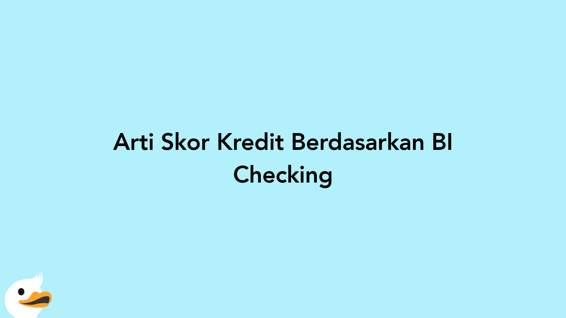 Arti Skor Kredit Berdasarkan BI Checking