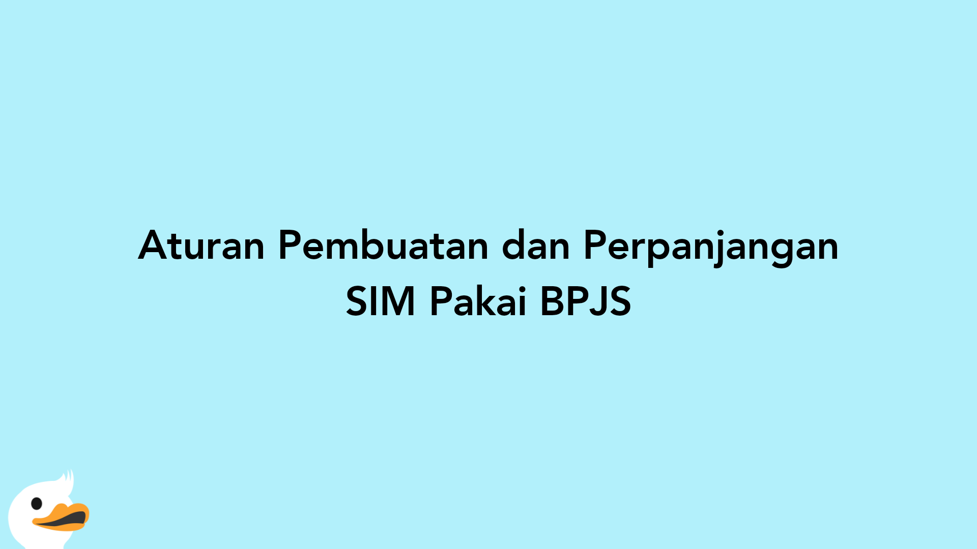 Aturan Pembuatan dan Perpanjangan SIM Pakai BPJS