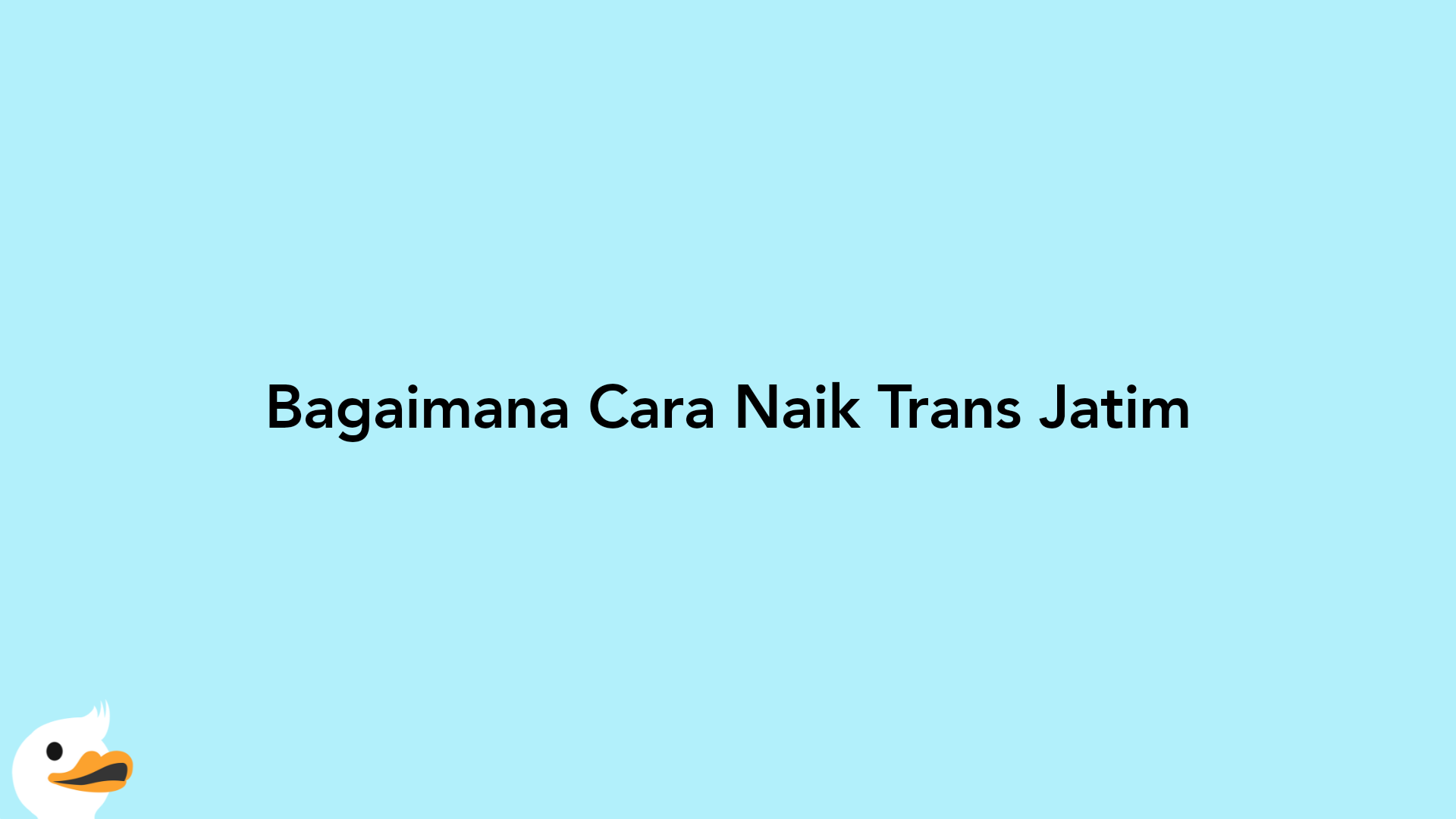 Bagaimana Cara Naik Trans Jatim