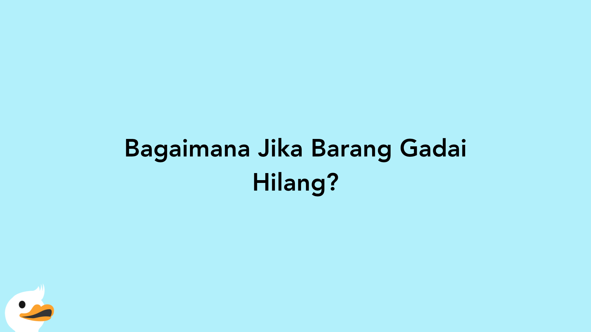 Bagaimana Jika Barang Gadai Hilang?