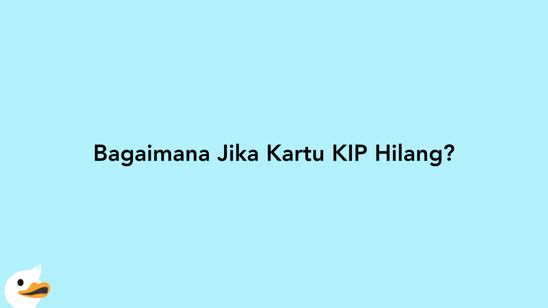 Bagaimana Jika Kartu KIP Hilang?