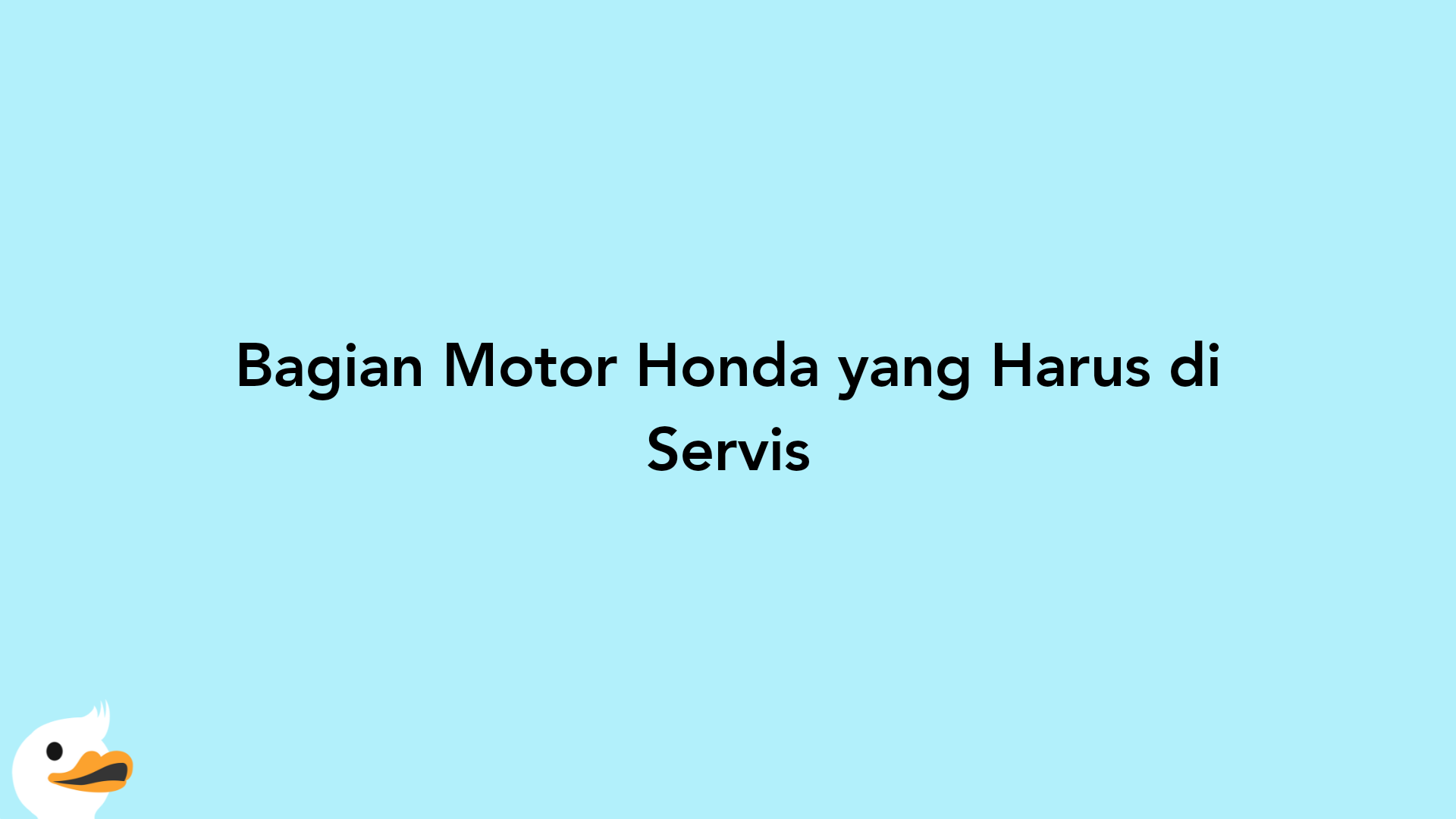 Bagian Motor Honda yang Harus di Servis