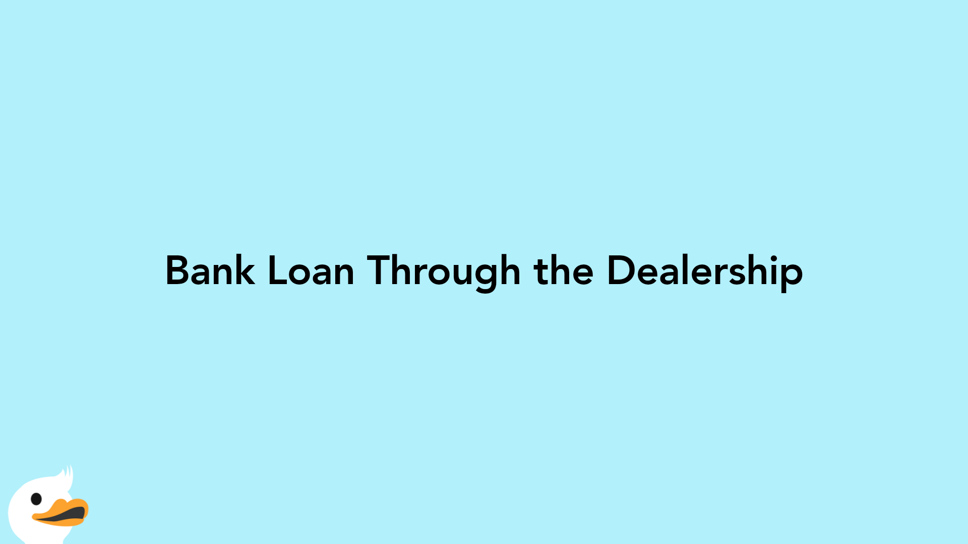 Bank Loan Through the Dealership