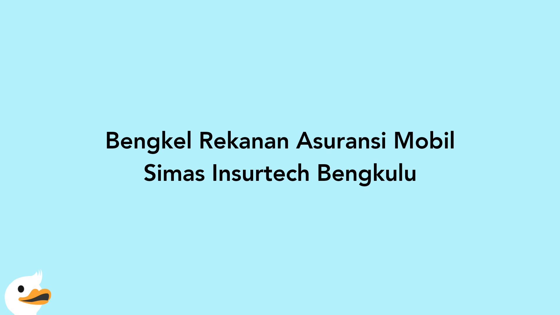 Bengkel Rekanan Asuransi Mobil Simas Insurtech Bengkulu