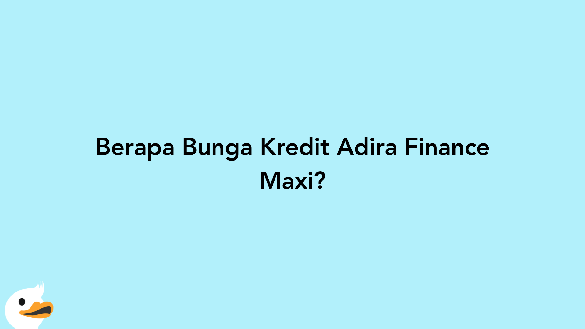 Berapa Bunga Kredit Adira Finance Maxi?