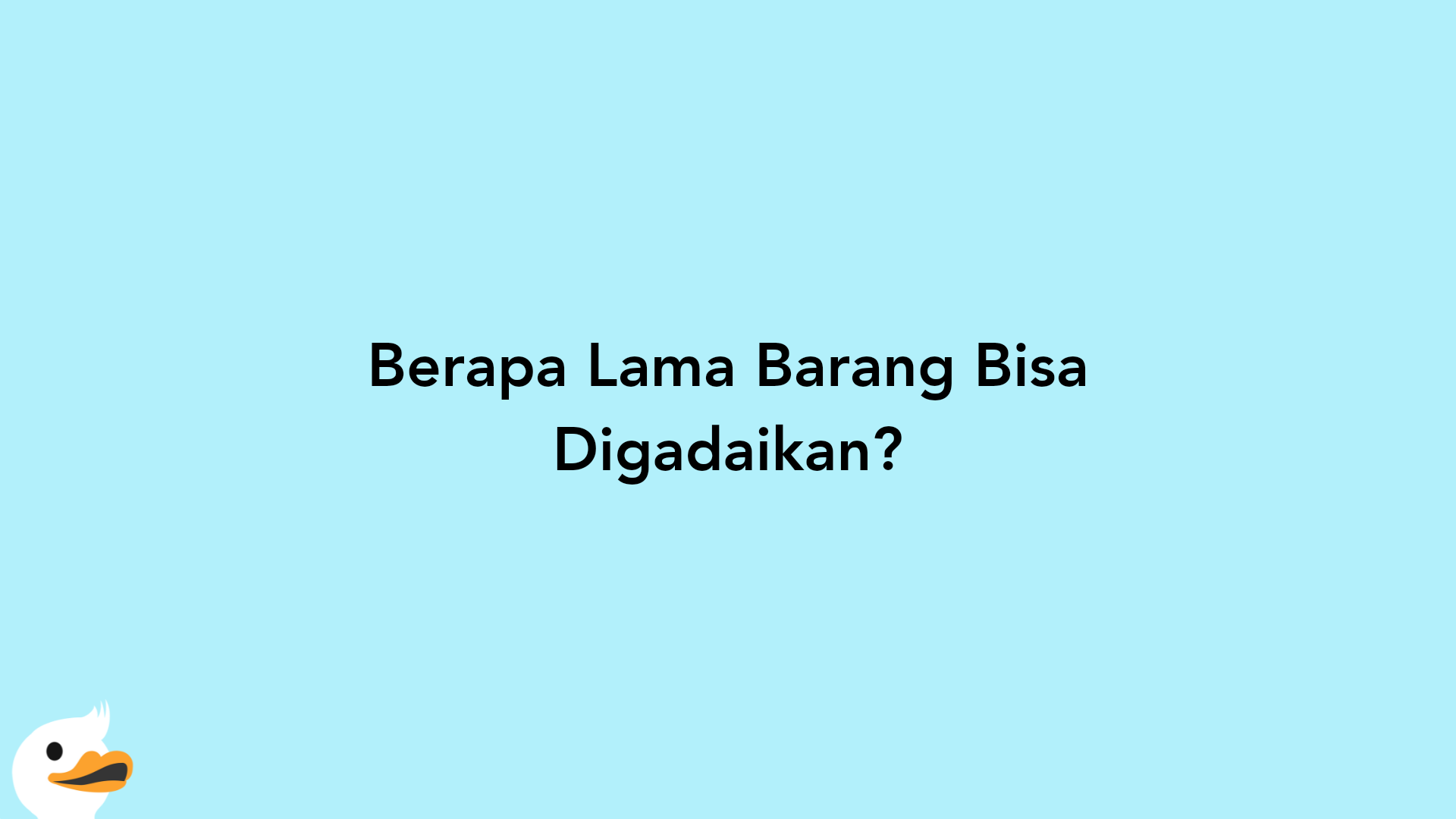 Berapa Lama Barang Bisa Digadaikan?