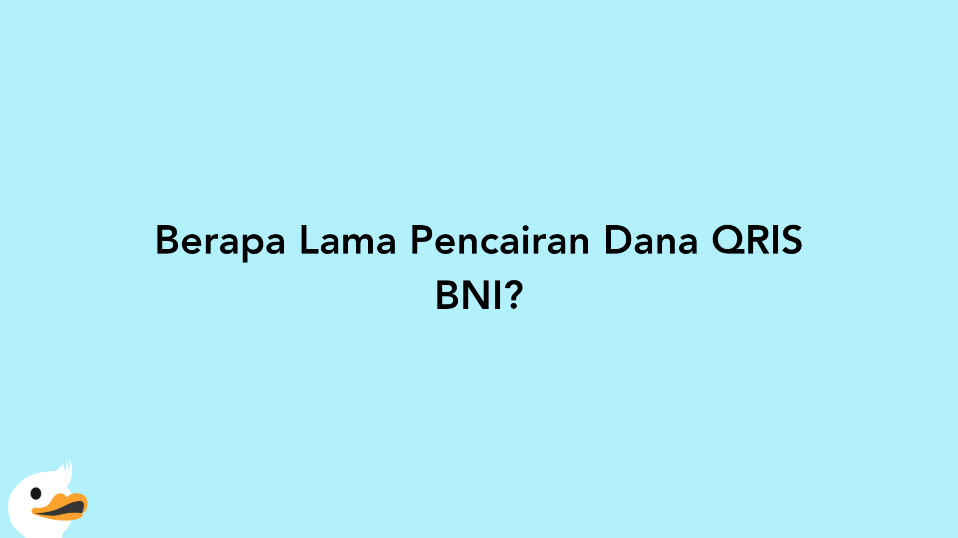 Berapa Lama Pencairan Dana QRIS BNI?