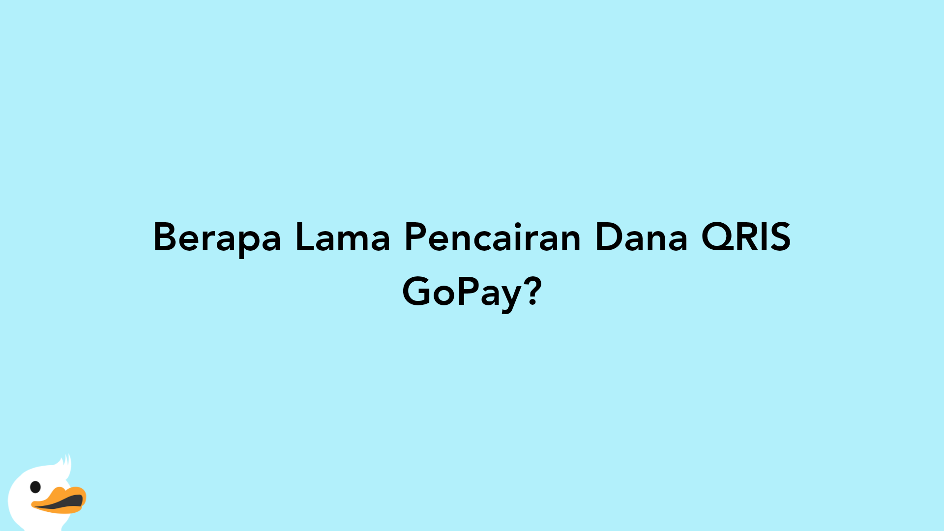 Berapa Lama Pencairan Dana QRIS GoPay?