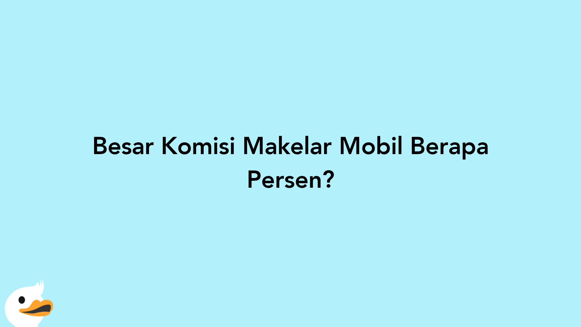 Besar Komisi Makelar Mobil Berapa Persen?