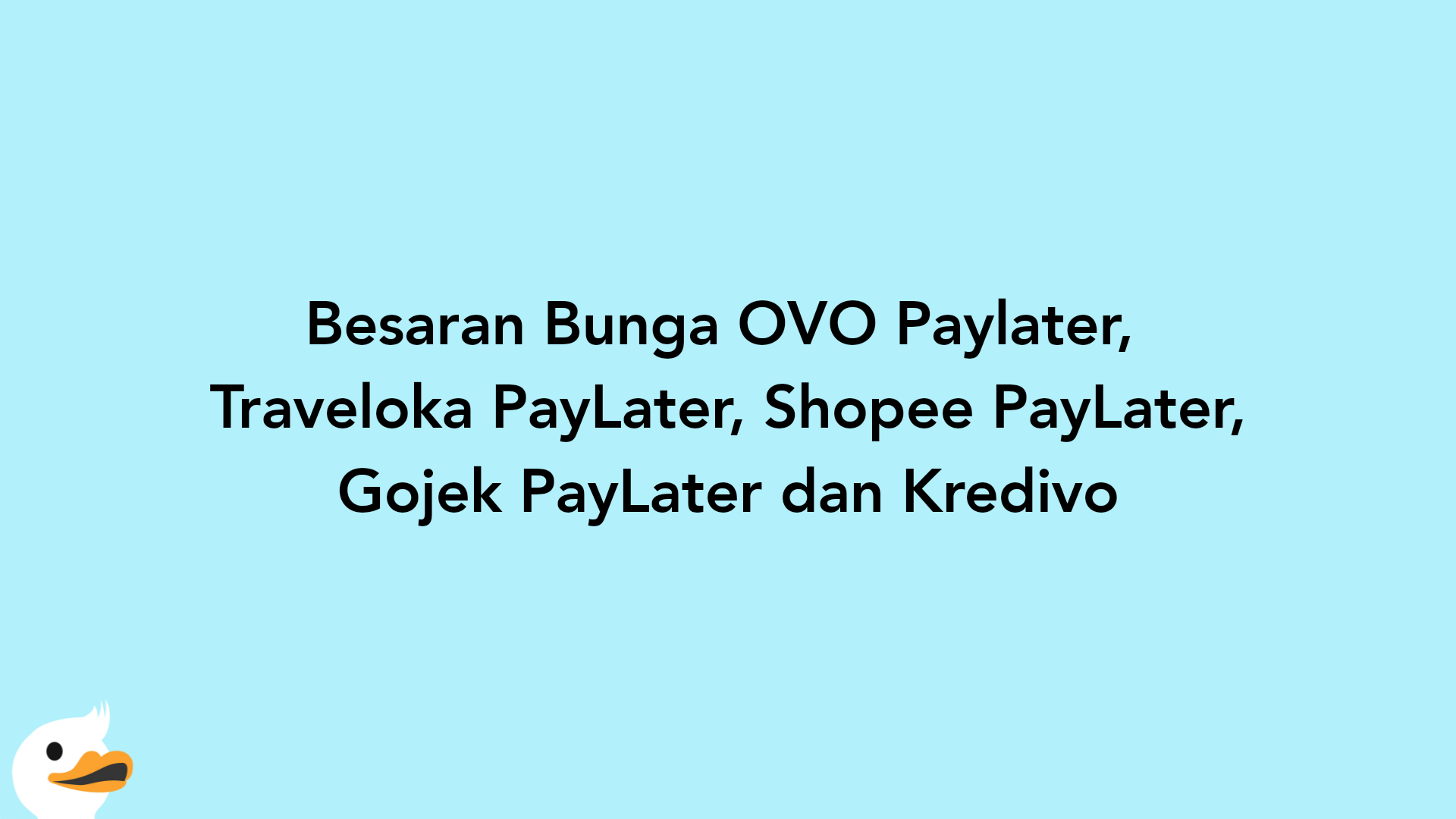 Besaran Bunga OVO Paylater,  Traveloka PayLater, Shopee PayLater, Gojek PayLater dan Kredivo