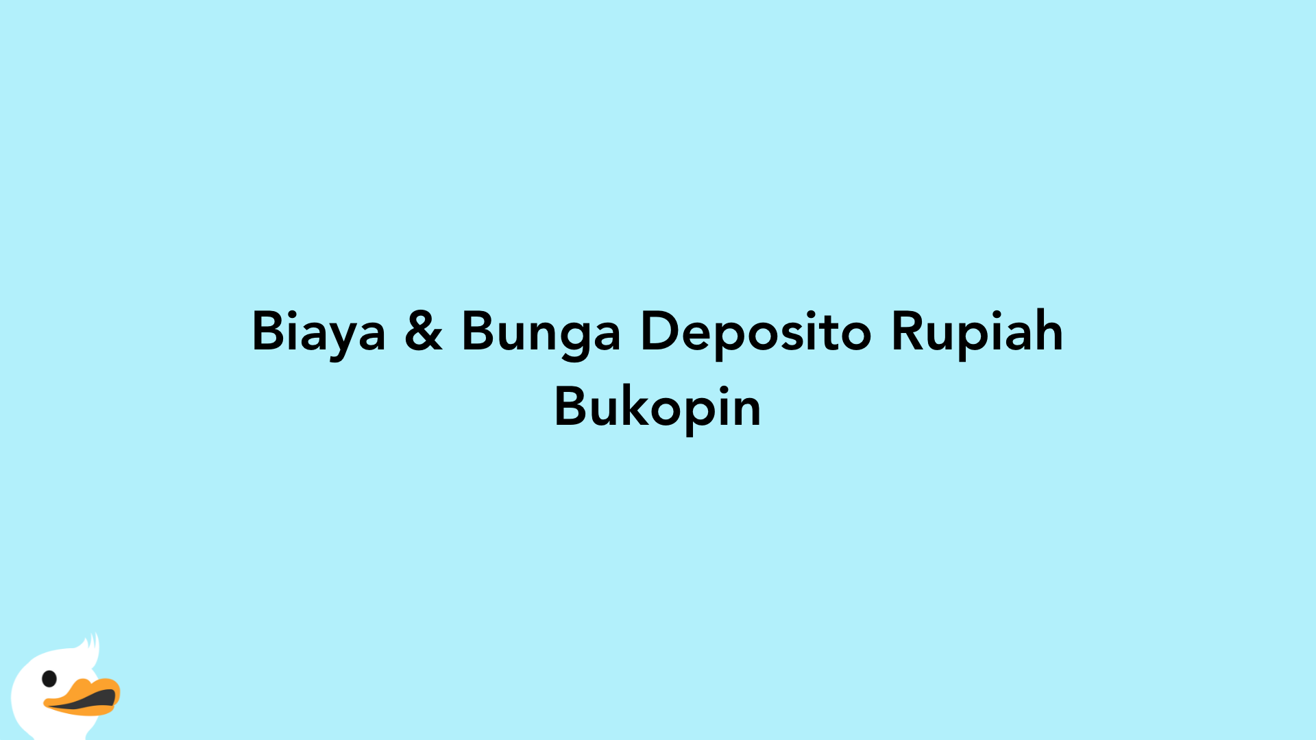 Biaya & Bunga Deposito Rupiah Bukopin
