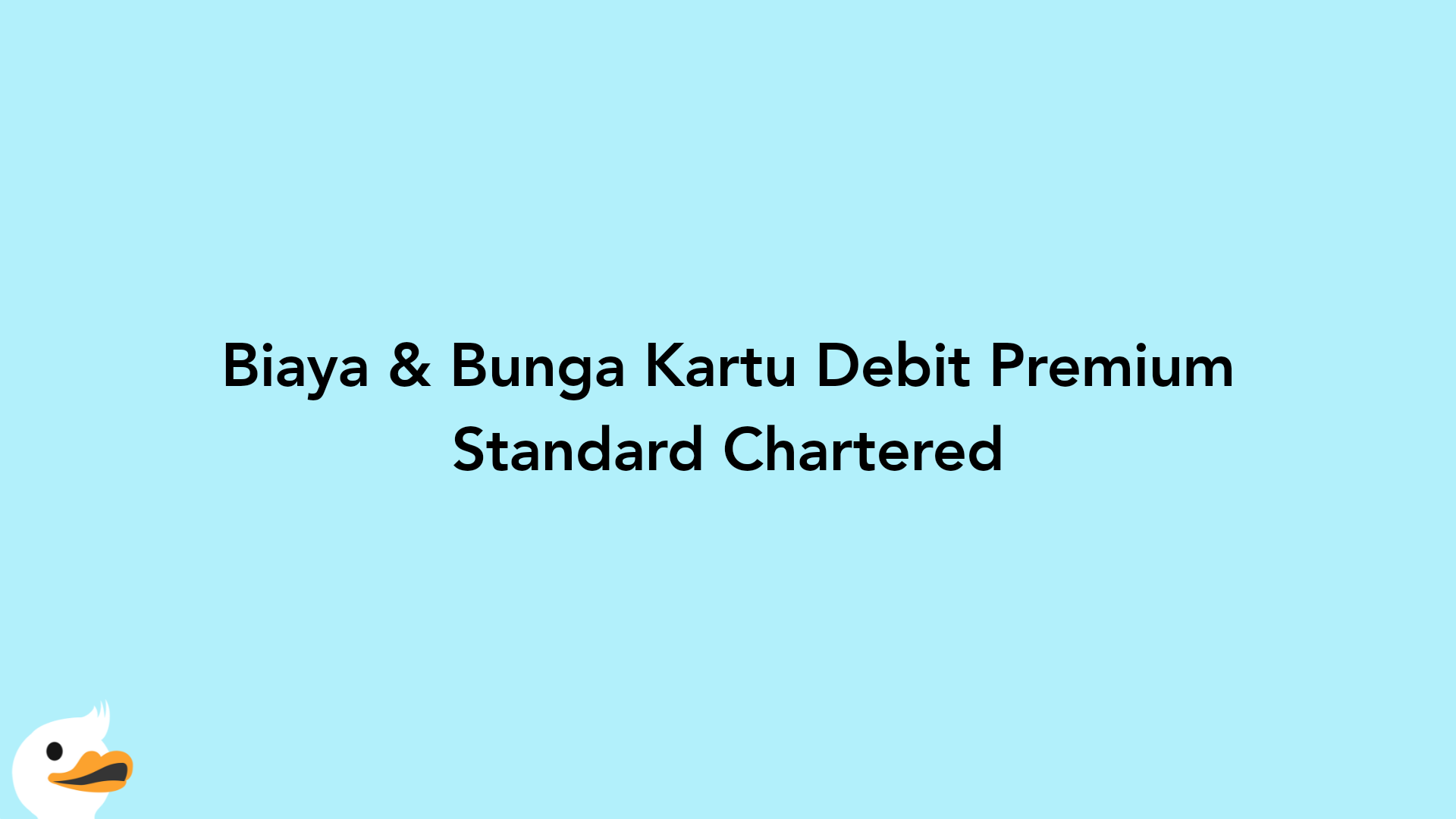 Biaya & Bunga Kartu Debit Premium Standard Chartered