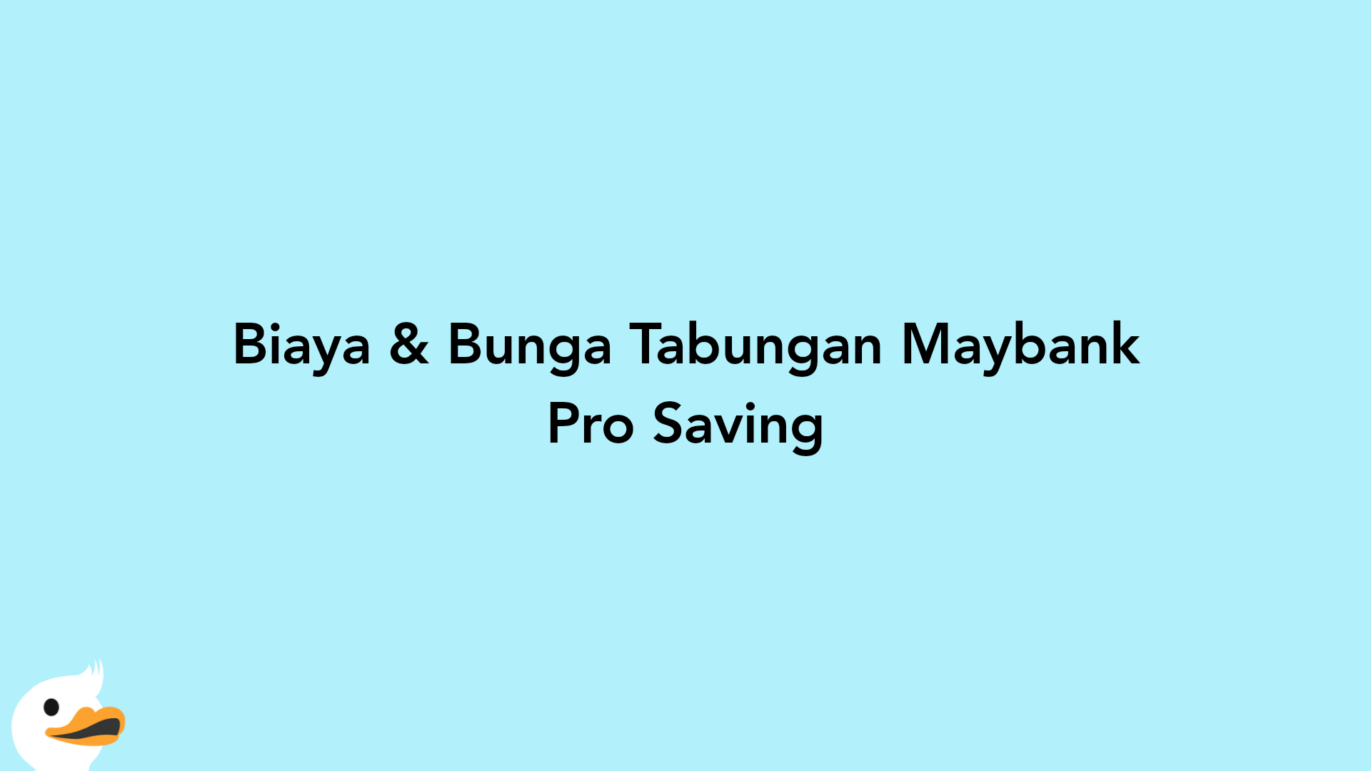 Biaya & Bunga Tabungan Maybank Pro Saving