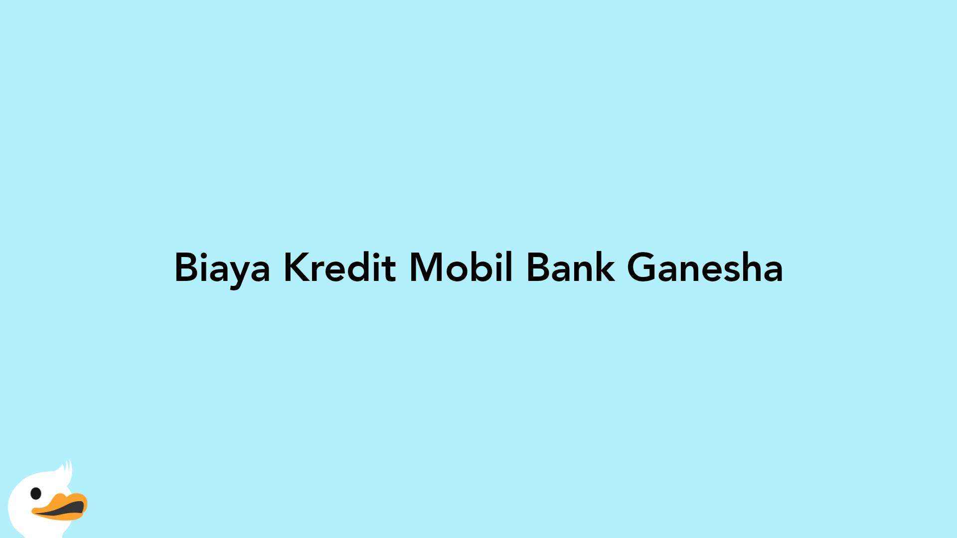 Biaya Kredit Mobil Bank Ganesha