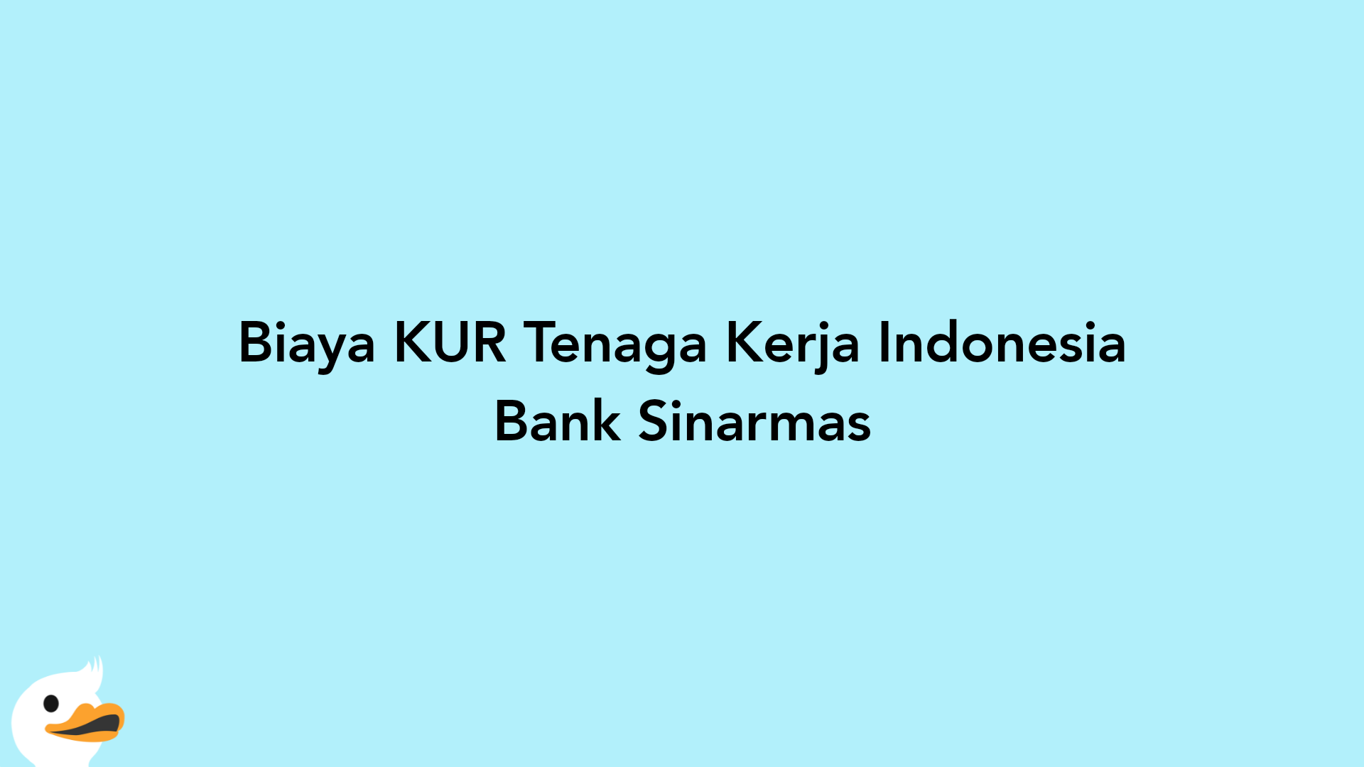 Biaya KUR Tenaga Kerja Indonesia Bank Sinarmas