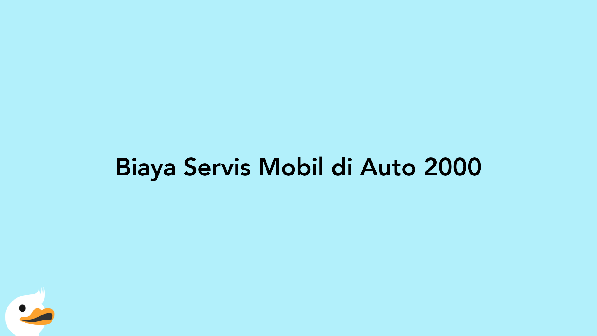 Biaya Servis Mobil di Auto 2000