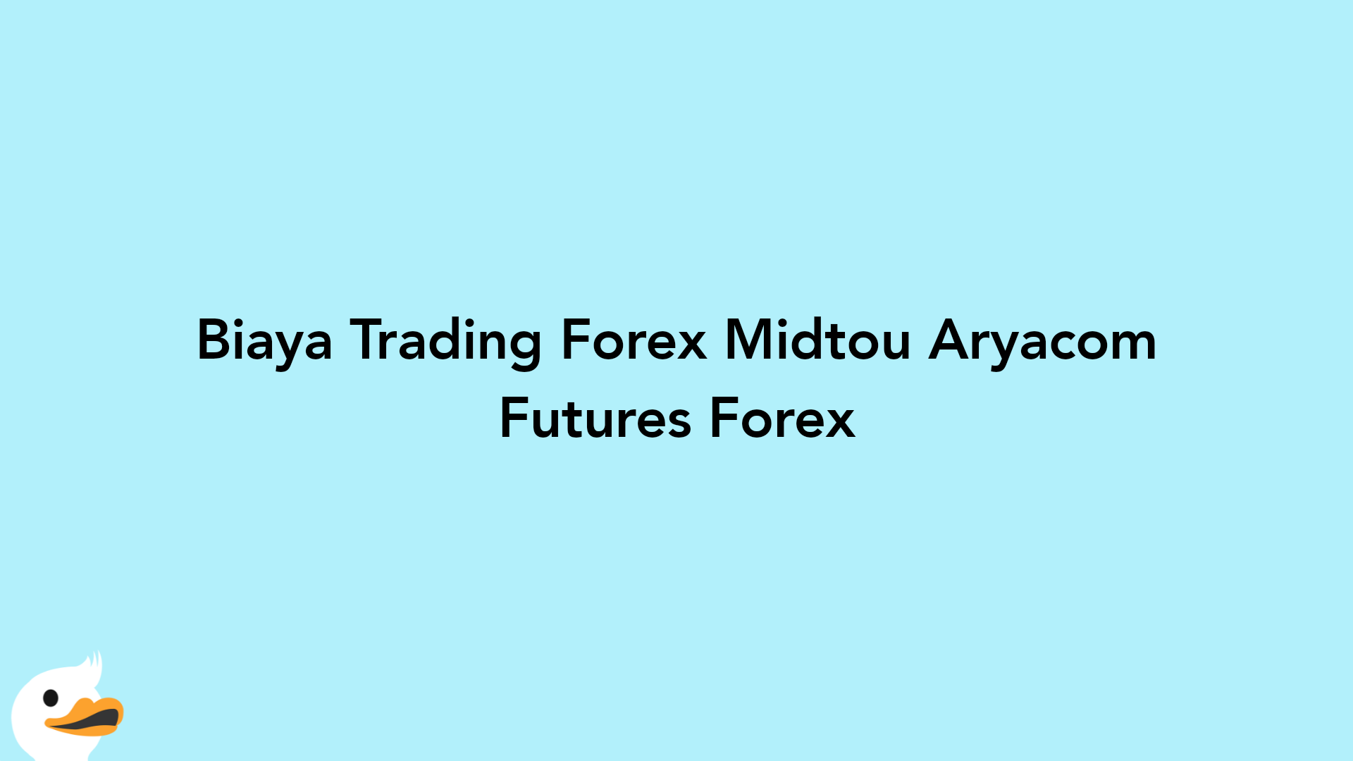 Biaya Trading Forex Midtou Aryacom Futures Forex