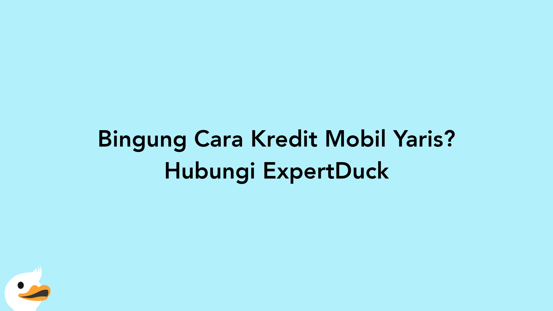 Bingung Cara Kredit Mobil Yaris? Hubungi ExpertDuck