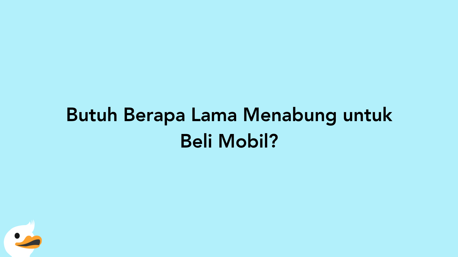 Butuh Berapa Lama Menabung untuk Beli Mobil?