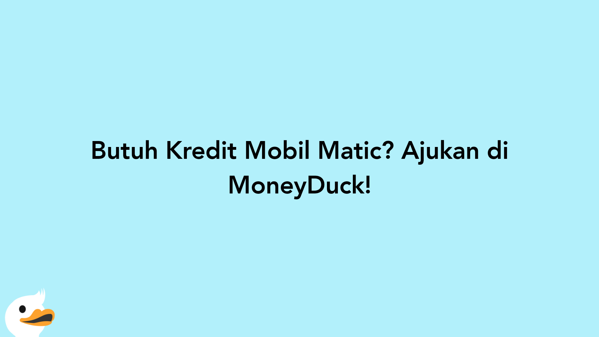Butuh Kredit Mobil Matic? Ajukan di MoneyDuck!