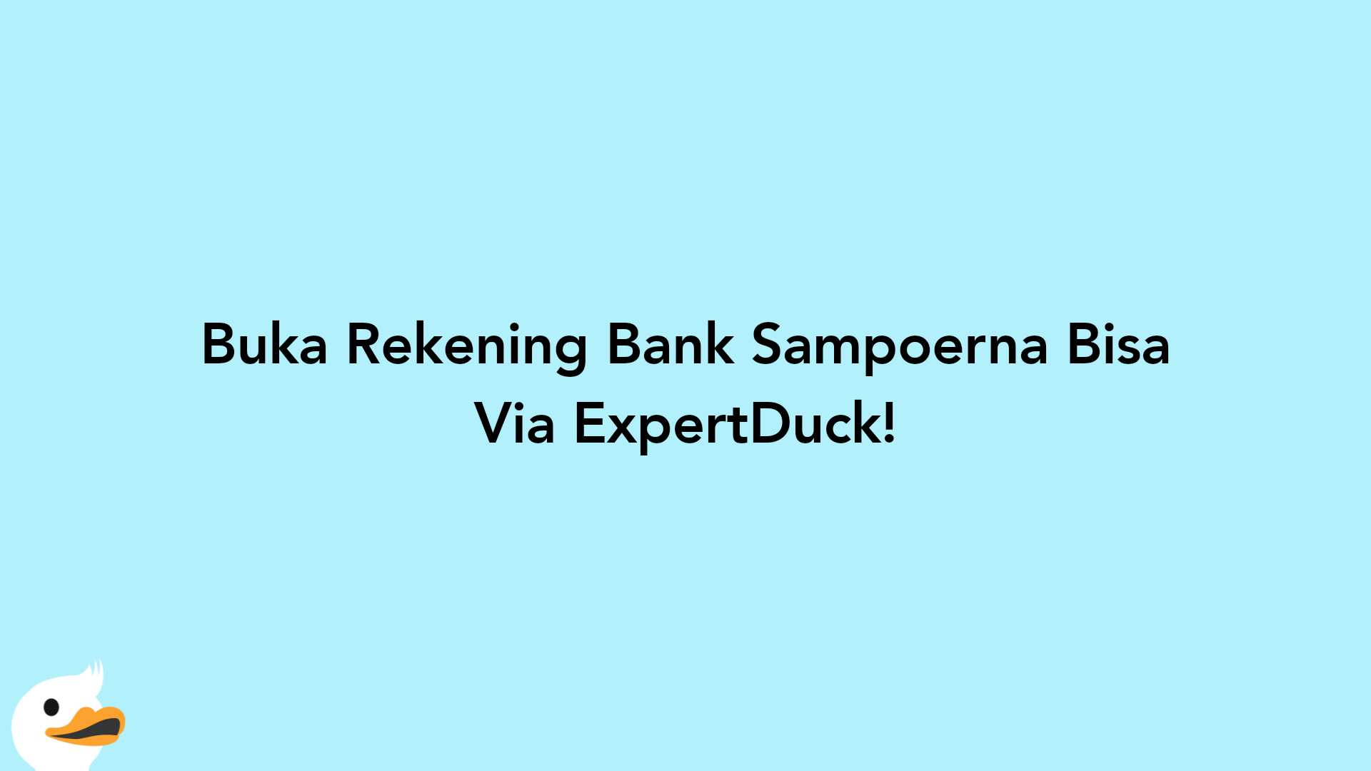 Buka Rekening Bank Sampoerna Bisa Via ExpertDuck!