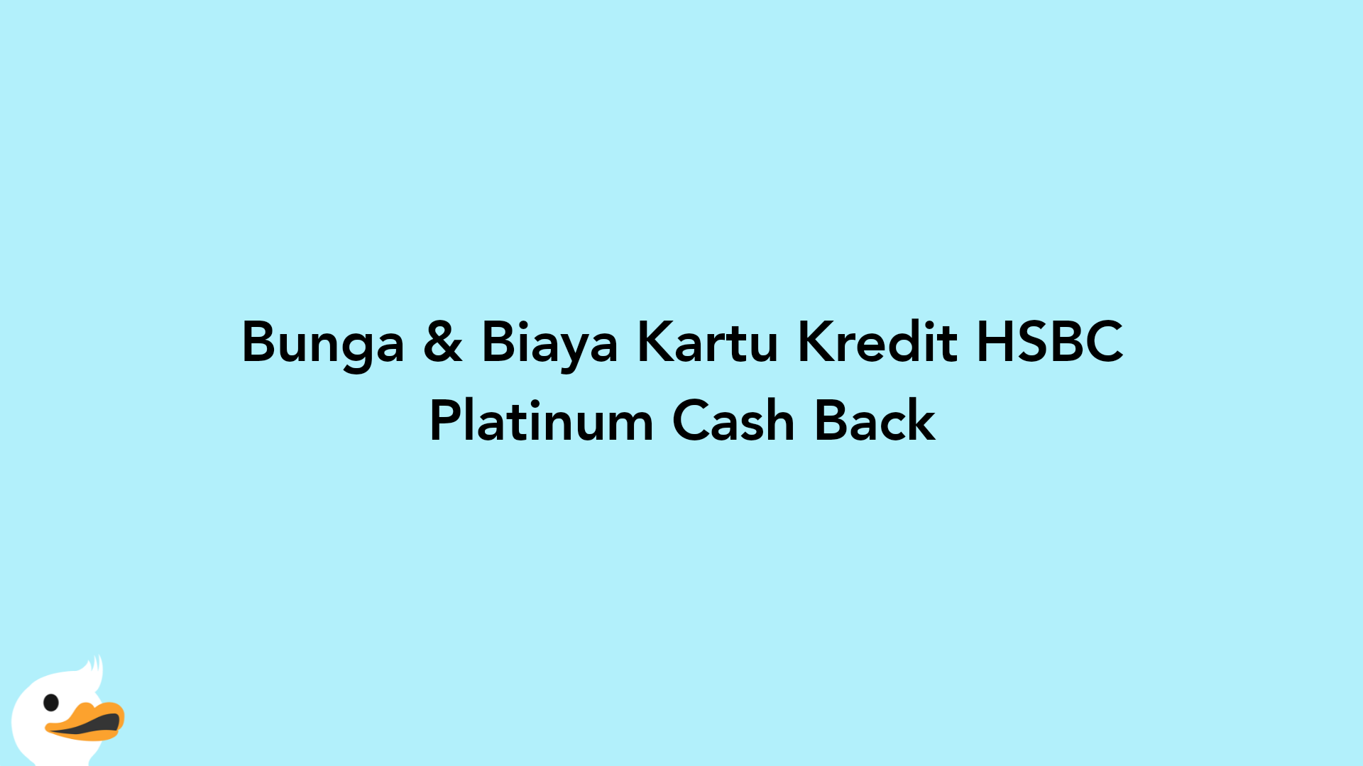 Bunga & Biaya Kartu Kredit HSBC Platinum Cash Back