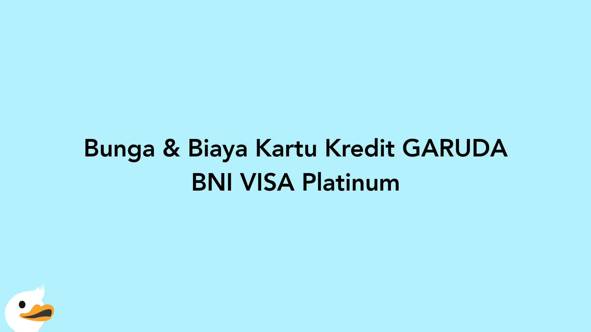 Bunga & Biaya Kartu Kredit GARUDA BNI VISA Platinum