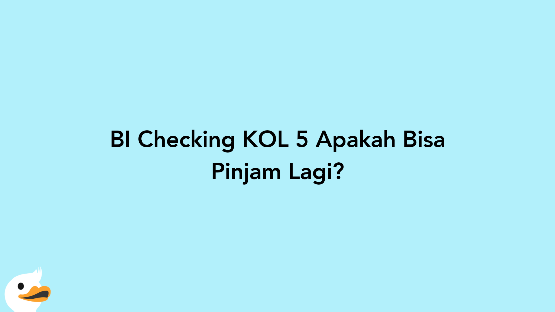 BI Checking KOL 5 Apakah Bisa Pinjam Lagi?