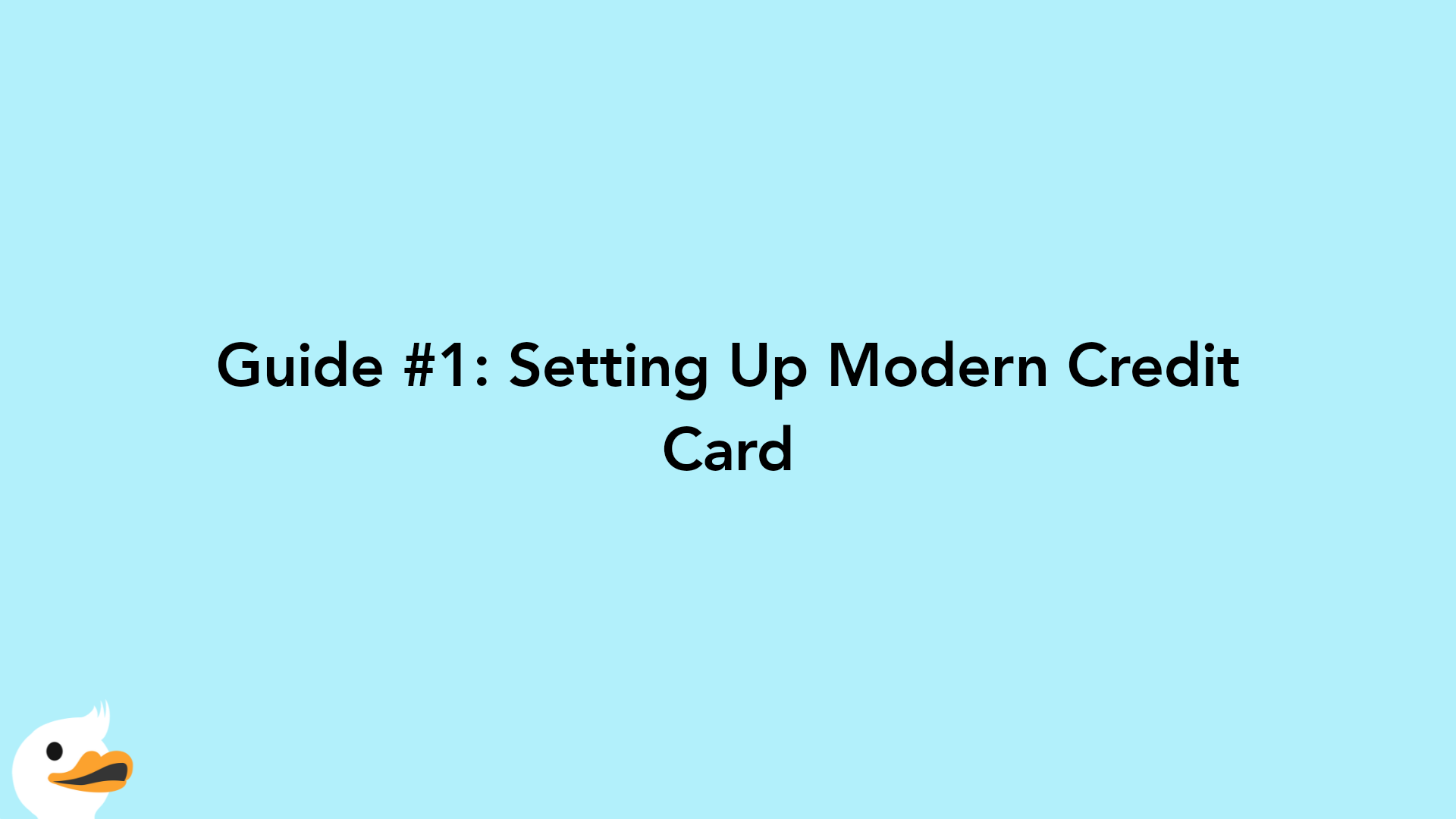 Guide #1: Setting Up Modern Credit Card