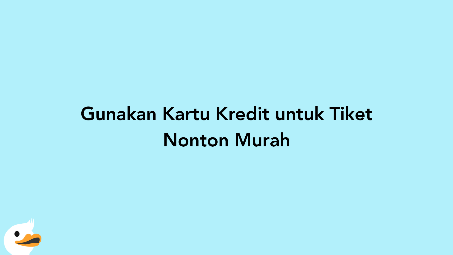 Gunakan Kartu Kredit untuk Tiket Nonton Murah