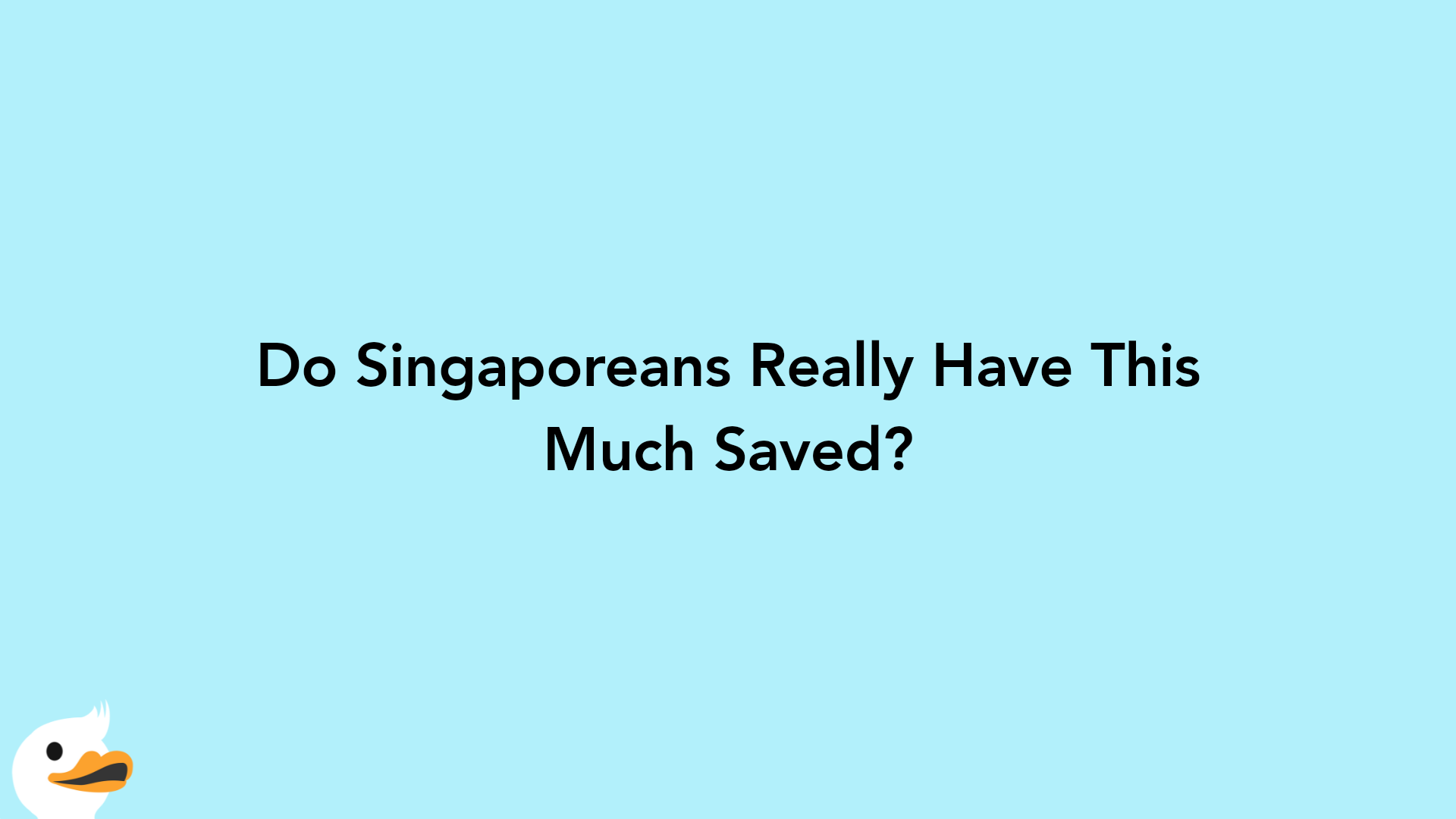 Do Singaporeans Really Have This Much Saved?