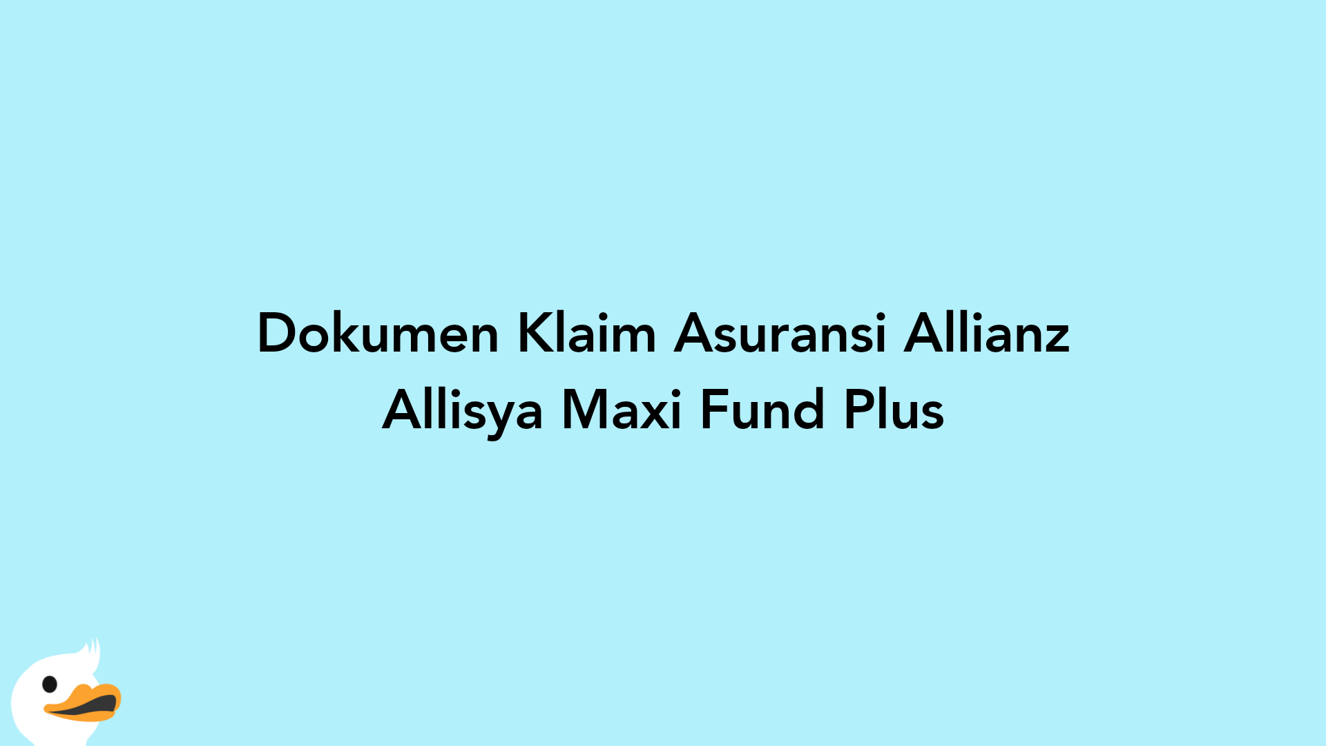 Dokumen Klaim Asuransi Allianz Allisya Maxi Fund Plus
