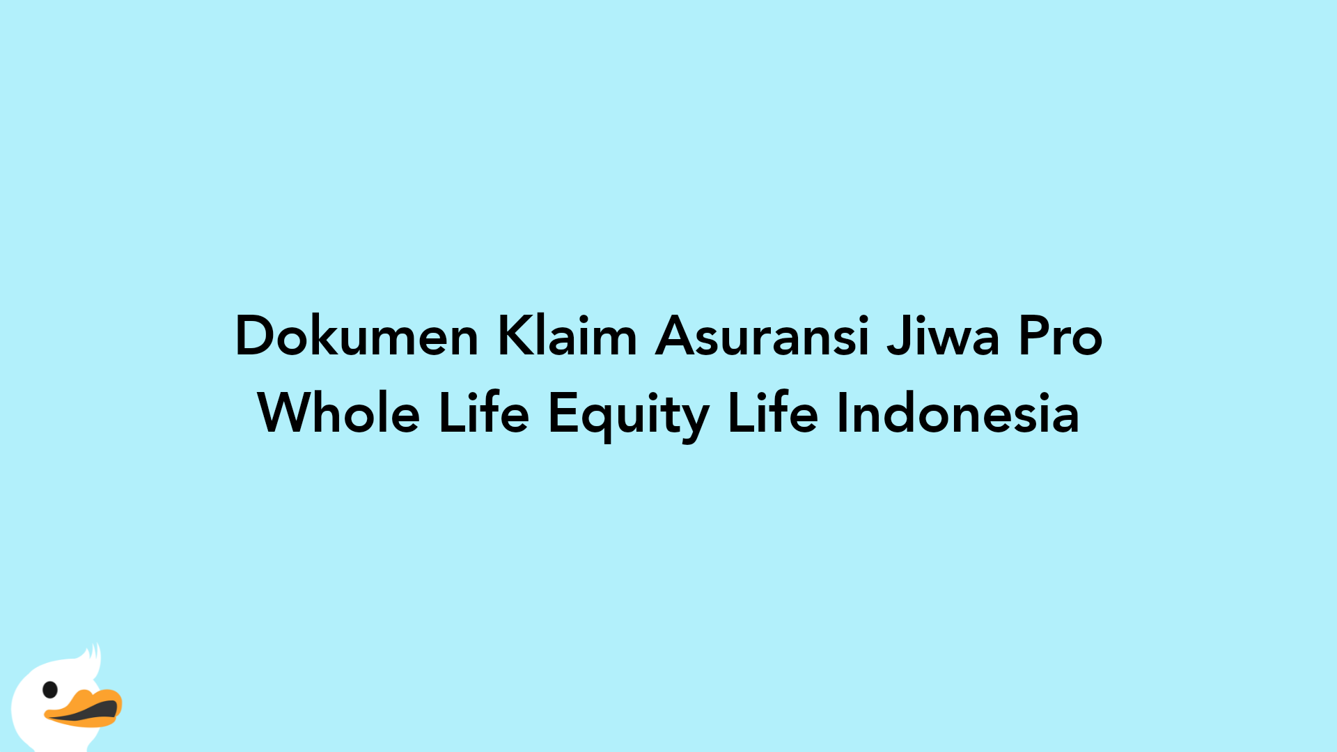 Dokumen Klaim Asuransi Jiwa Pro Whole Life Equity Life Indonesia