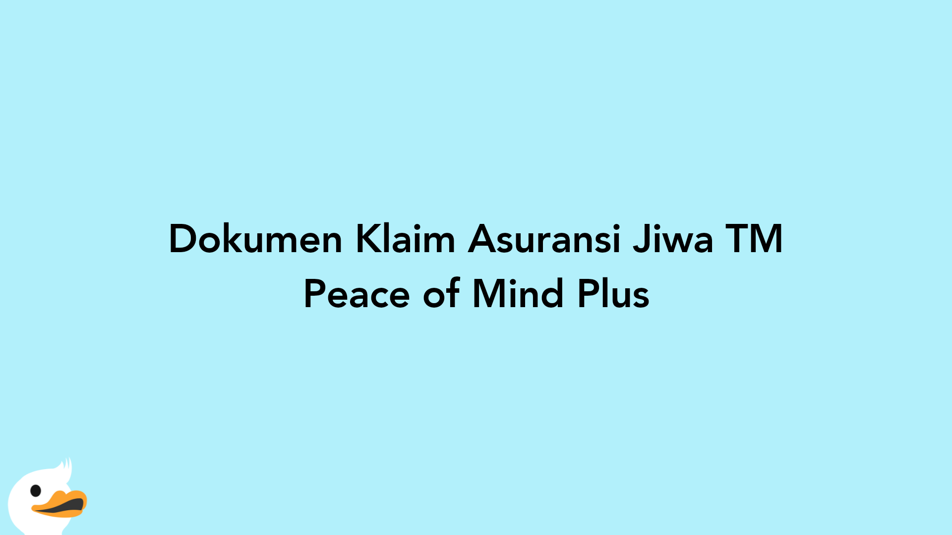 Dokumen Klaim Asuransi Jiwa TM Peace of Mind Plus