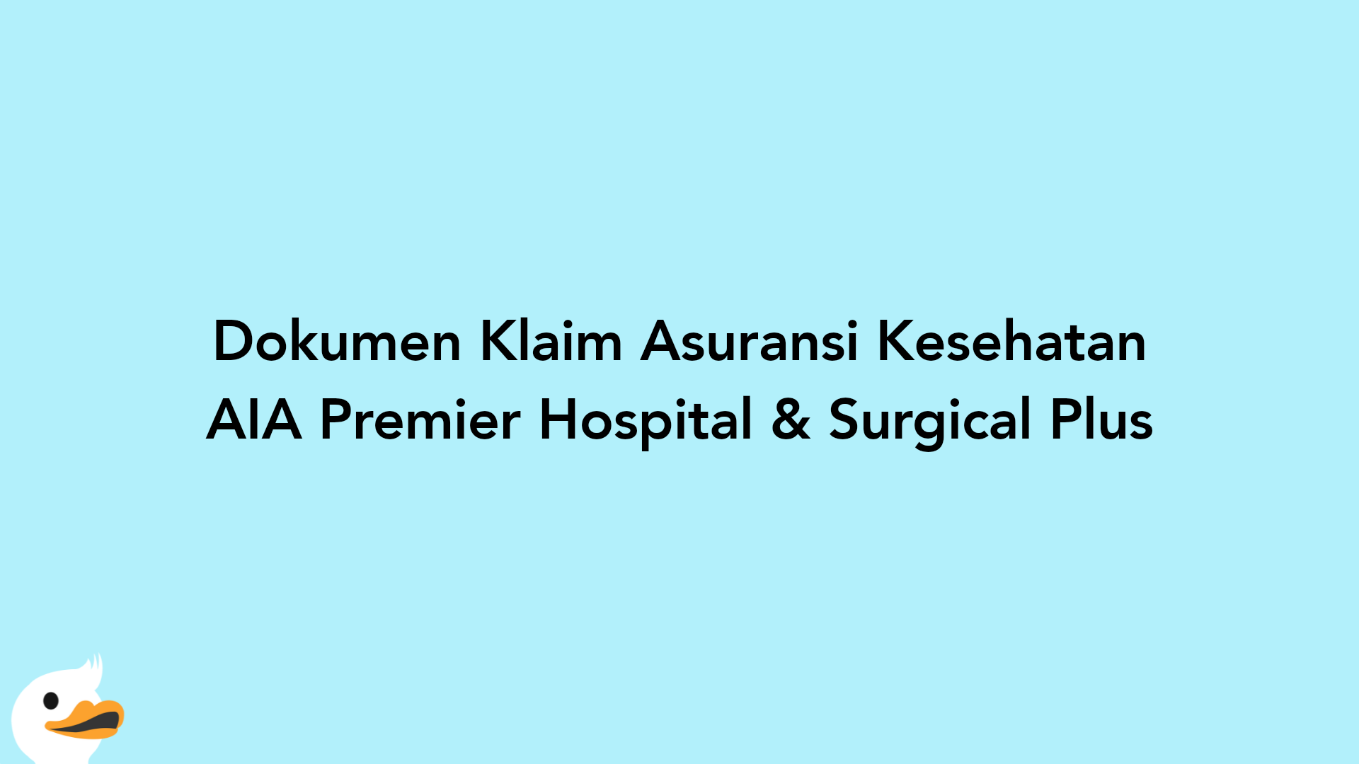 Dokumen Klaim Asuransi Kesehatan AIA Premier Hospital & Surgical Plus