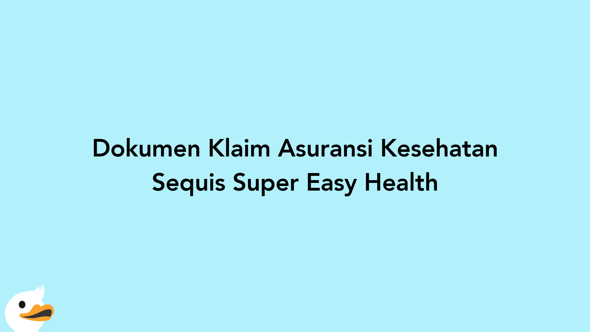 Dokumen Klaim Asuransi Kesehatan Sequis Super Easy Health
