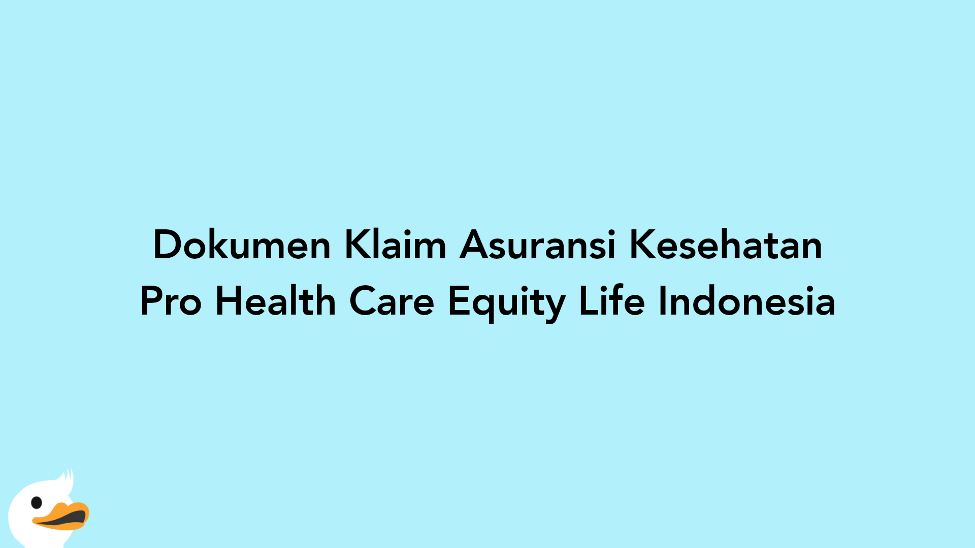 Dokumen Klaim Asuransi Kesehatan Pro Health Care Equity Life Indonesia