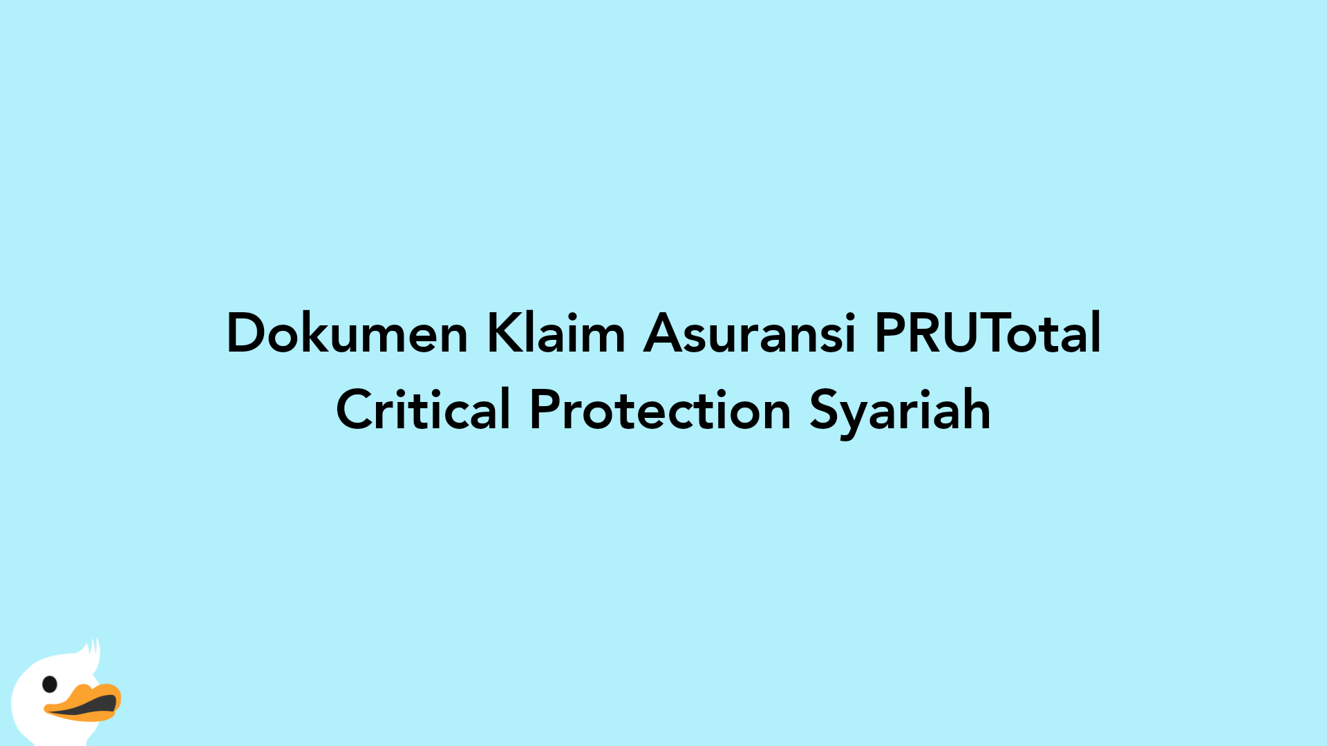 Dokumen Klaim Asuransi PRUTotal Critical Protection Syariah