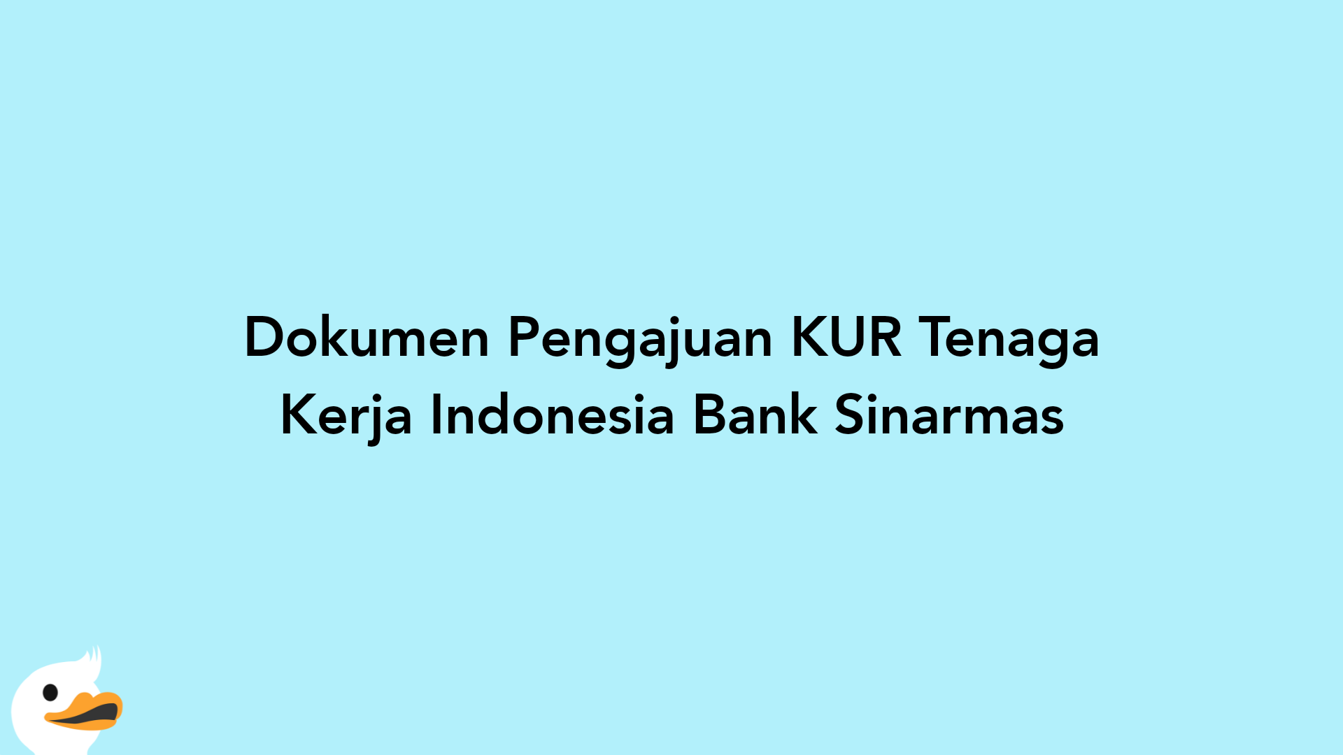 Dokumen Pengajuan KUR Tenaga Kerja Indonesia Bank Sinarmas