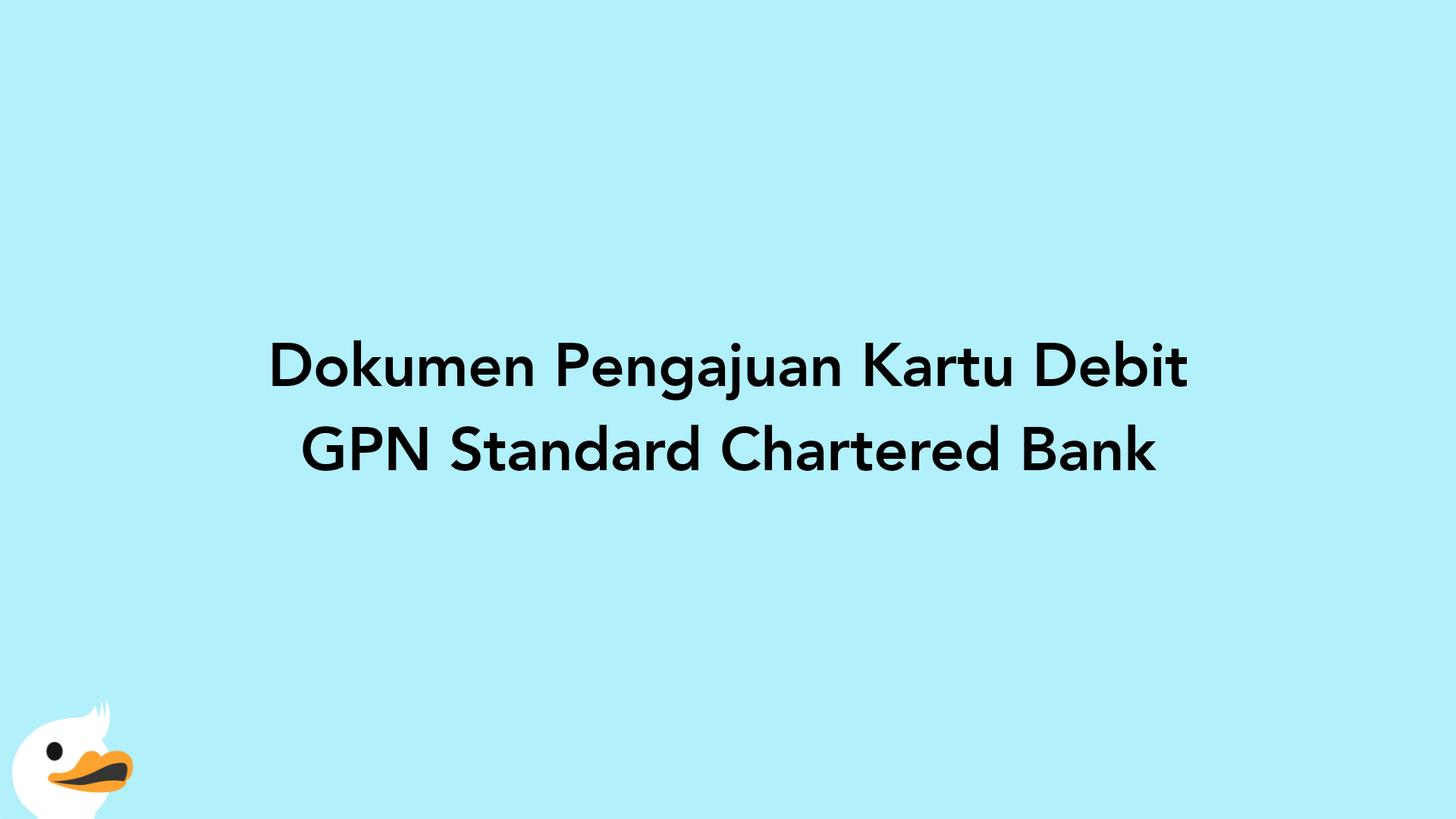 Dokumen Pengajuan Kartu Debit GPN Standard Chartered Bank