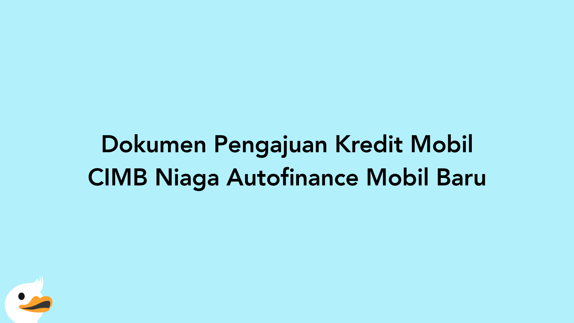 Dokumen Pengajuan Kredit Mobil CIMB Niaga Autofinance Mobil Baru