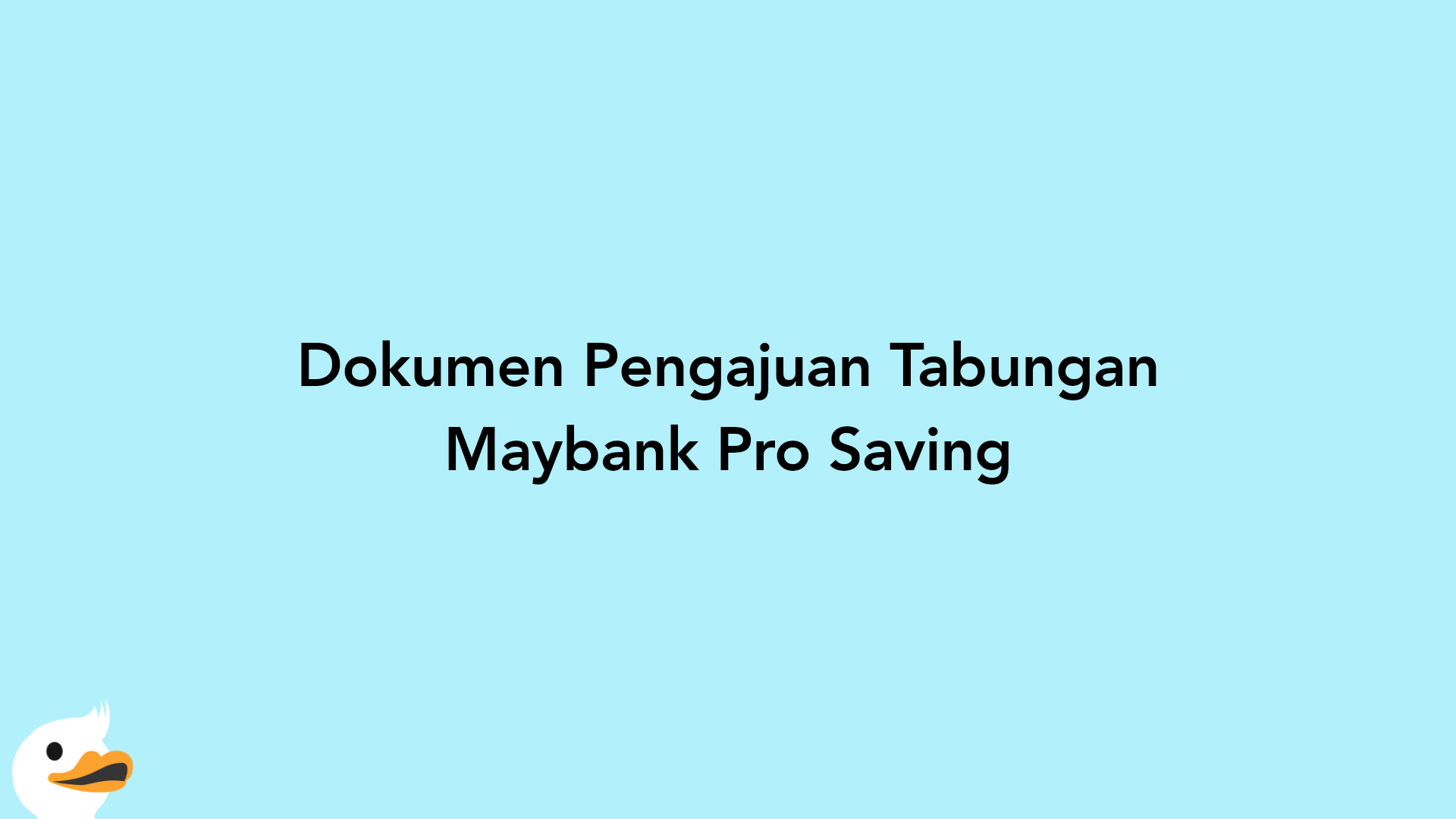 Dokumen Pengajuan Tabungan Maybank Pro Saving