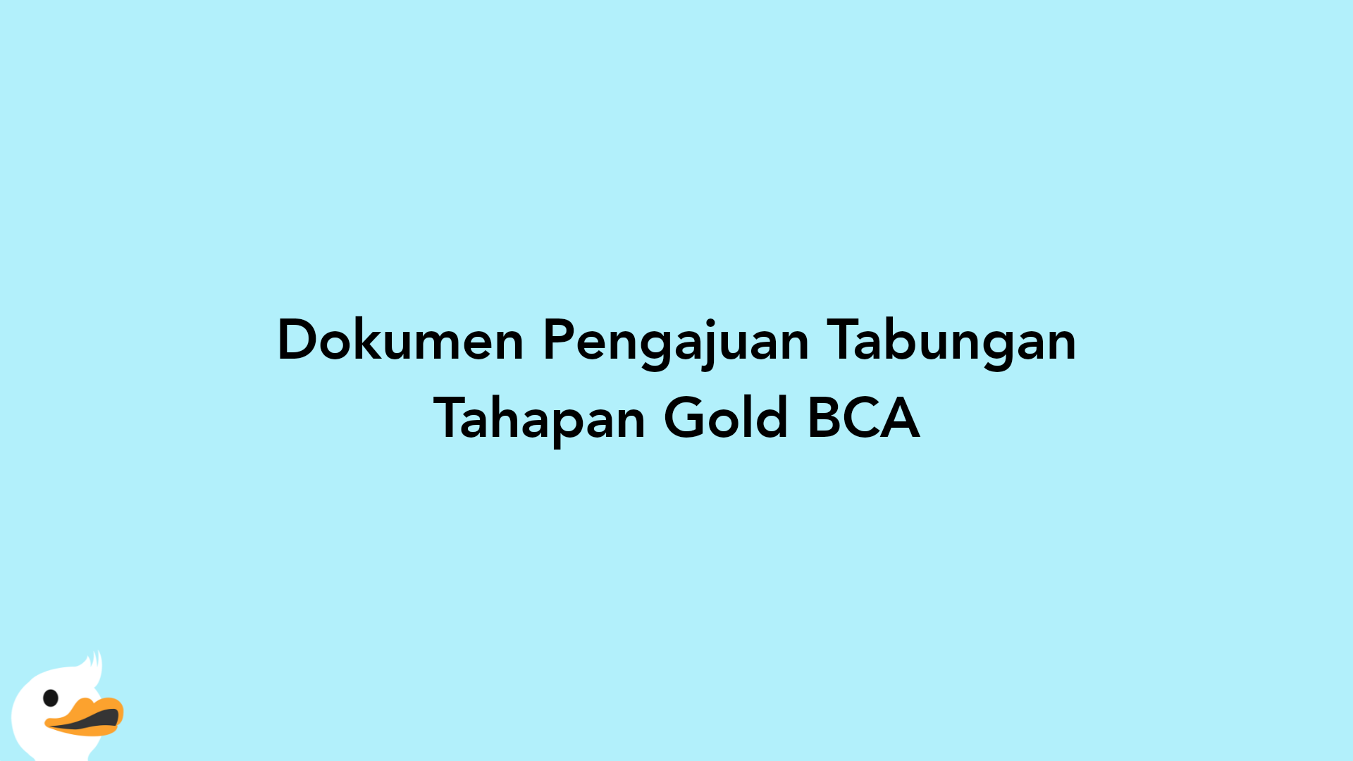 Dokumen Pengajuan Tabungan Tahapan Gold BCA
