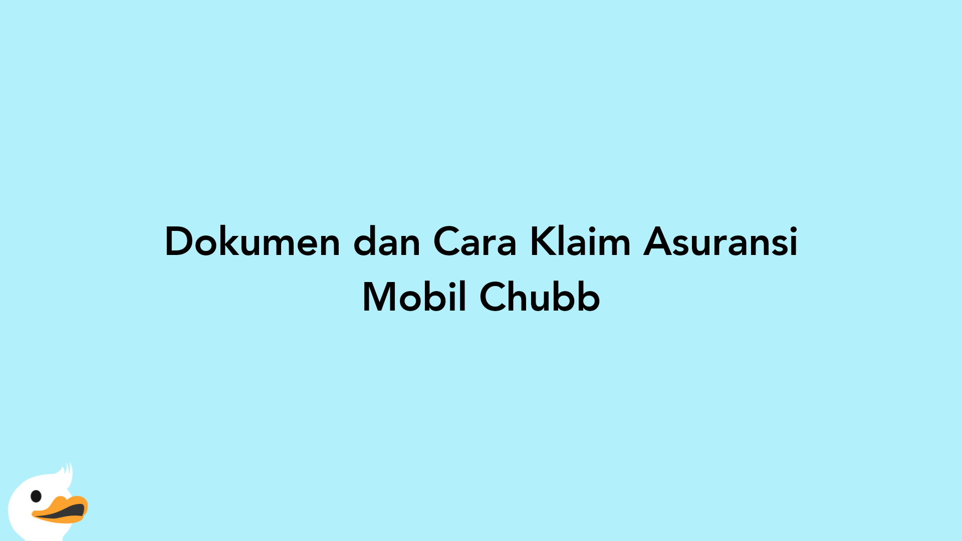 Dokumen dan Cara Klaim Asuransi Mobil Chubb