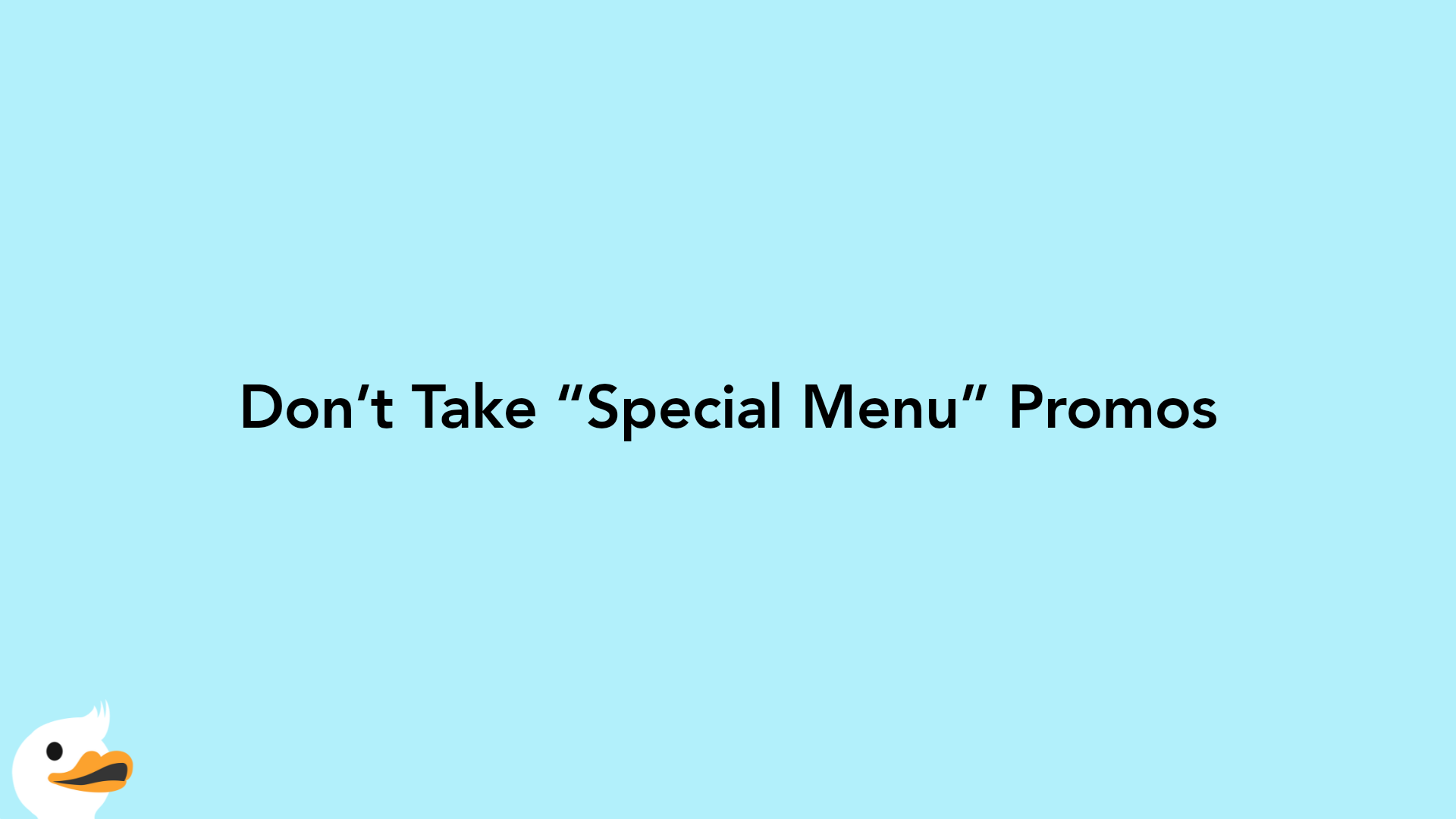 Don’t Take “Special Menu” Promos